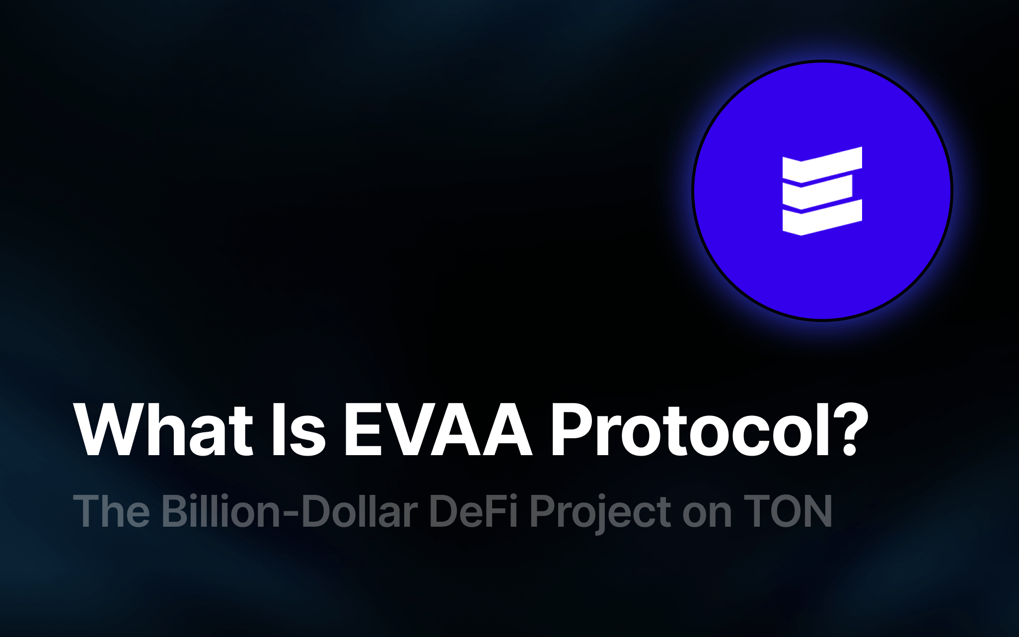What Is EVAA Protocol? The Billion-Dollar DeFi Project on TON